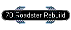 70 Roadster Rebuild